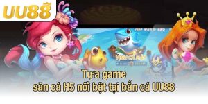Khám Phá Thế Giới Bắn Cá Tại UU88 Năm 2025